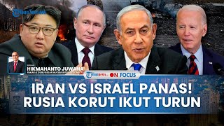 [FULL] Ancaman Besar Perang Dunia III seusai Iran Serang Israel, Pengamat: Rusia & Korut akan Turun