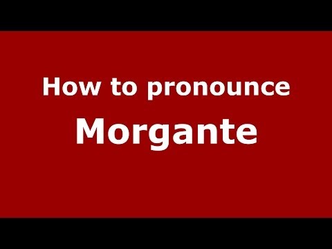 How to pronounce Morgante