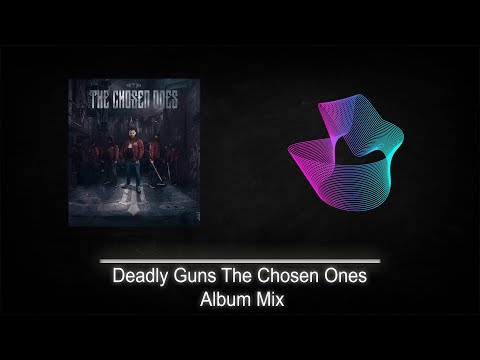 Deadly Guns The Chosen Ones Album live Mix