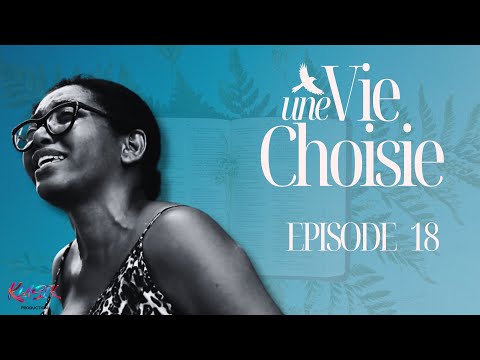 UNE VIE CHOISIE | EPISODE 18