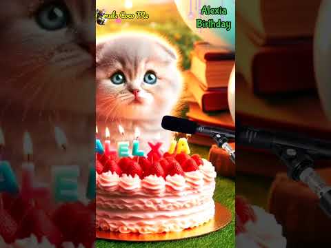 HAPPY BIRTHDAY TO YOU ALEXIA | HAPPY BIRTHDAY SONG WITH NAMES | Adorable Cute Cat 😺 #cat #cute