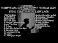 KUMPULAN LAGU SAD SONG TERBAIK 2026 VIRAL TIK TOK PLUS LIRIK Kumpulan Lagu Pop Galau Terbaik