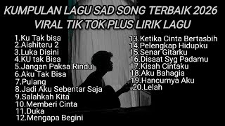 Download lagu KUMPULAN LAGU SAD SONG TERBAIK 2026 VIRAL TIK TOK PLUS LIRIK || kumpulan lagu pop galau terbaik mp3 Download lagu KUMPULAN LAGU SAD SONG TERBAIK 2026 VIRAL TIK TOK PLUS LIRIK || kumpulan lagu pop galau terbaik mp3