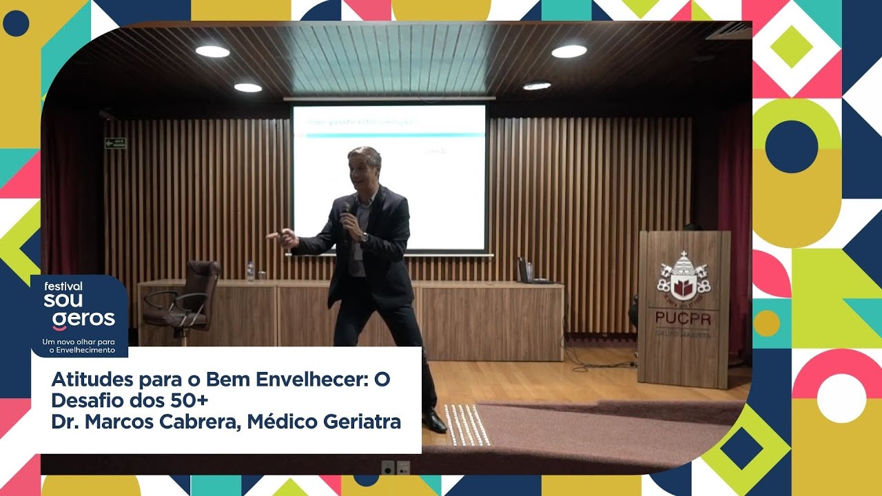 Atitudes para o bem envelhecer: o desafio dos 50+ | Dr. Marcos Cabrera