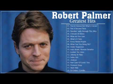 Robert Palmer Best Songs Ever - Robert Palmer Greatest Hits - Robert Palmer Full ALbum