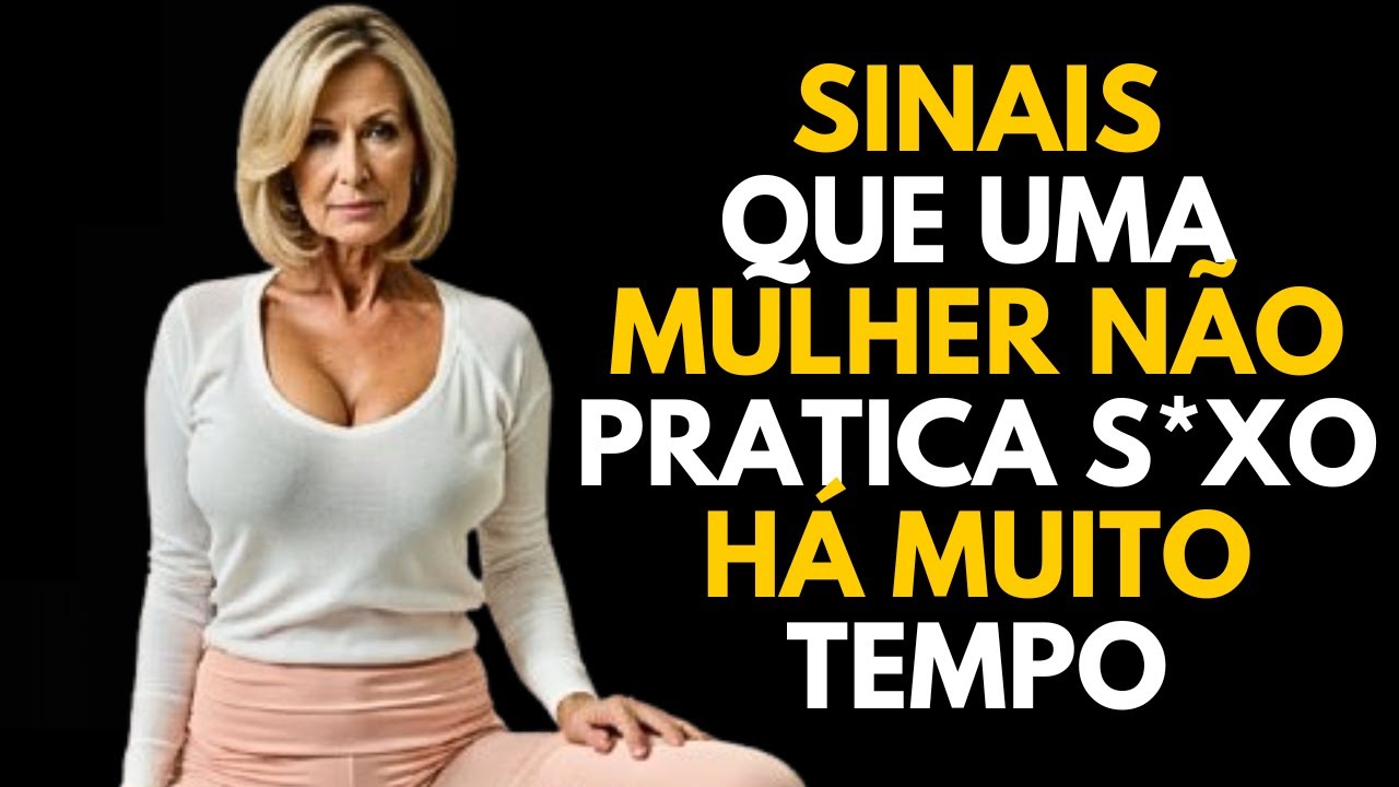 7 SINAIS DE QUE UMA MULHER NÃO FAZ S*XO HÁ ANOS | PSICOLOGIA FEMININA
