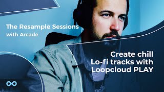 Video thumbnail for How To Make Chill LoFi Beats with Loopcloud PLAY - The Resample Sessions by Loopcloud
