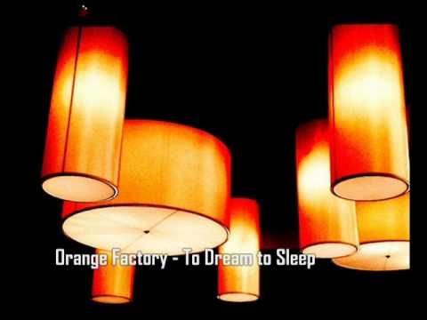 Orange Factory ~ To Dream To Sleep
