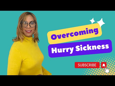 Stop Rushing and Start Living: Overcoming Hurry Sickness