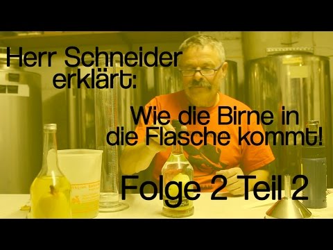 Herr Schneider erklärt: Wie die Birne in die Flasche kommt! Folge 2 - Teil 2