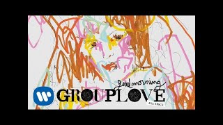 Grouplove - Good Morning (KXA Remix) [Official Audio]