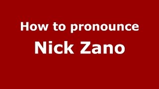 How to pronounce Nick Zano