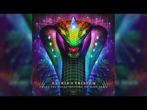 Astrix & Tristan - Awake The Snake (Volcano On Mars Remix)