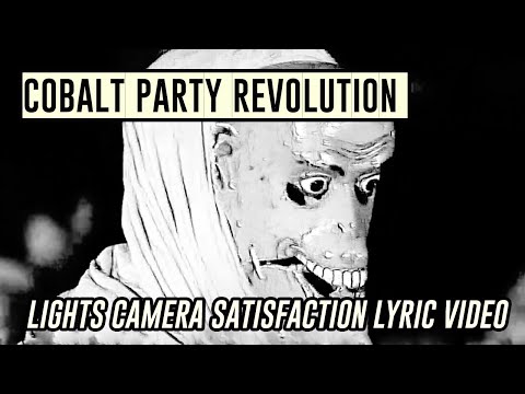 Cobalt Party Revolution - Lights Camera Satisfaction OFFICIAL Lyric Video