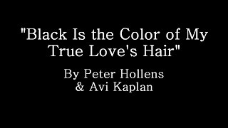 Black is The Color of My True Love&#39;s Hair - Peter Hollens &amp; Avi Kaplan (Lyrics)