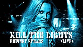 Britney Spears - Kill The Lights (Live Concept)