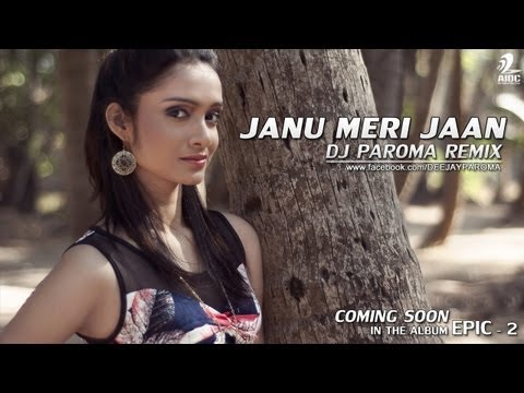 JANU MERI JAAN - DJ PAROMA REMIX