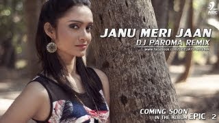 JANU MERI JAAN - DJ PAROMA REMIX