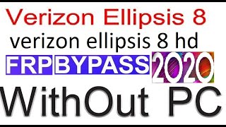 Verizon Ellipsis 8 HD FRP Bypass Google Account 2020 without pc