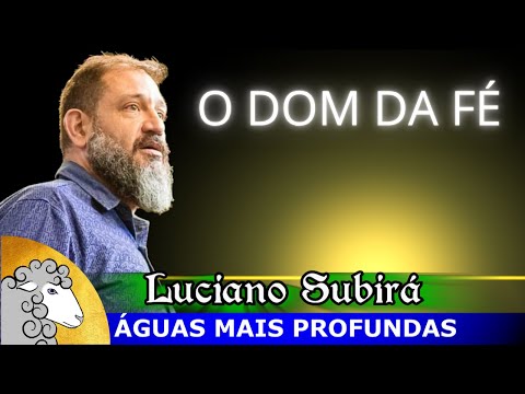 O DOM DA FÉ - Luciano Subirá
