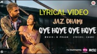 Jaz Dhami Oye Hoye Oye Hoye LYRICS | Full Video Song | B Praak, Jaani