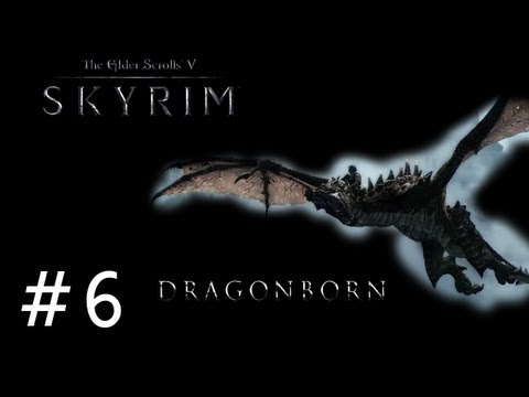 Skyrim DragonBorn Gameplay Walkthrough Part 6