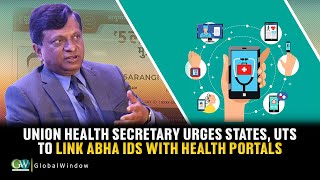 UNION HEALTH SECRETARY URGES STATES, UTS TO LINK ABHA IDS WITH HEALTH PORTALS