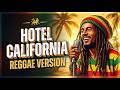 HOTEL CALIFORNIA - EAGLES REGGAE VERSION