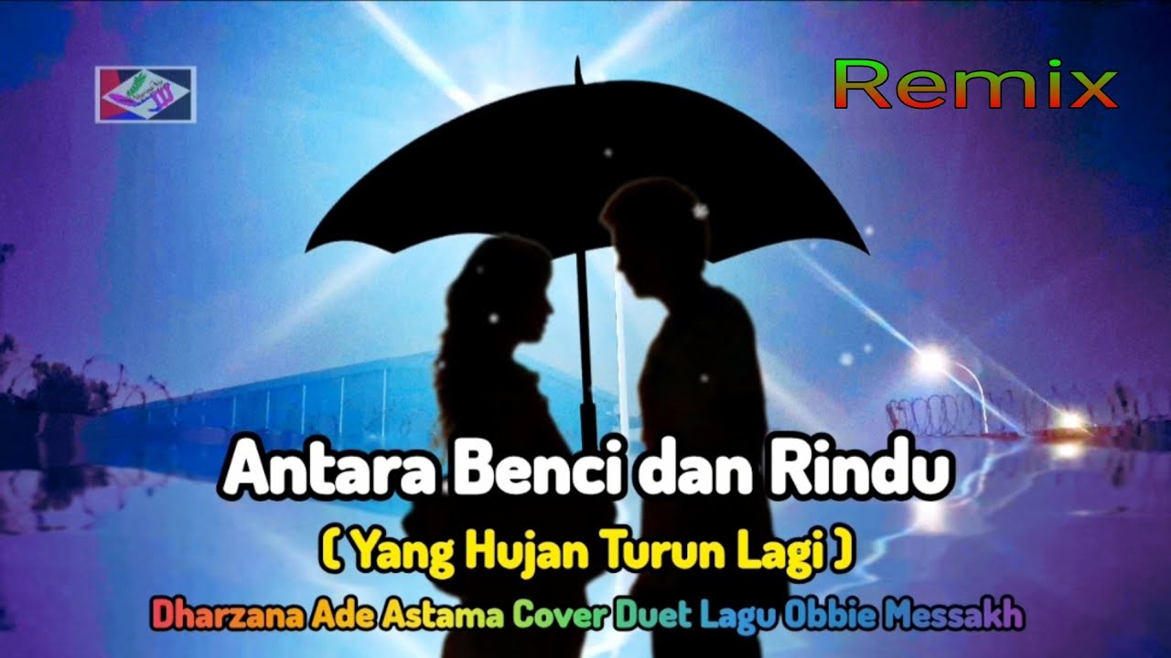 Antara Benci dan Rindu - Yang Hujan Turun Lagi - Dharzana Ade Astama Cover Duet Lagu Obbie Messakh