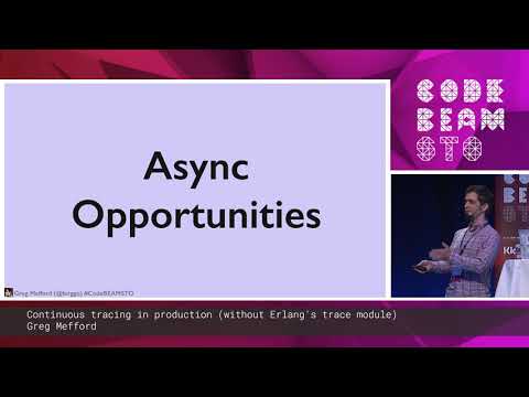 Greg Mefford - Continuous tracing in production (without Erlang's trace module) | Code BEAM STO 19