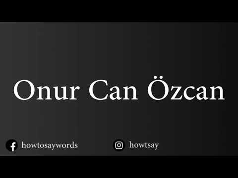 How To Pronounce Onur Can Ozcan