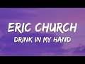 Eric Church Drink In My Hand Lyrics