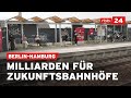 2 2 Milliarden Für Berlin Hamburg Modernisierung Der Bahnhöfe Startet