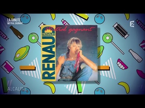 Alcaline, La Minute - Renaud "Mistral Gagnant"