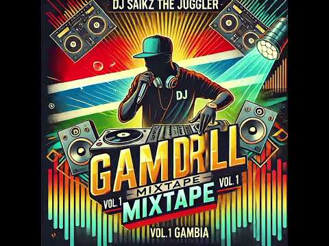 GAM DRILL MIXTAPE VOL1 GAMBIA | SAIKZ THE JUGGLER
