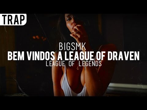 BIGSMK - Bem Vindos A League Of Draven (League Of Legends)