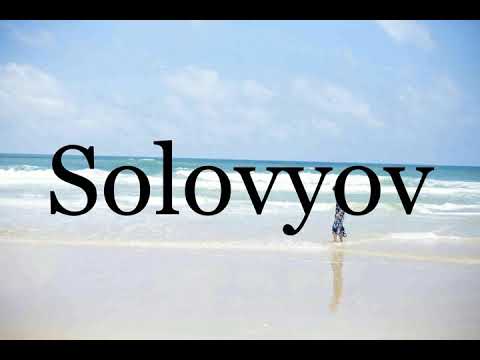 How To Pronounce Solovyov🌈🌈🌈🌈🌈🌈Pronunciation Of Solovyov