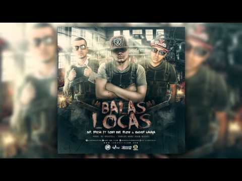 Mr.Fresh Ft. Loby Del FLow & Enever Navaja - Balas Locas