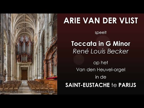 Arie van der Vlist - Toccata in G Minor (R.L. Becker) - Parijs