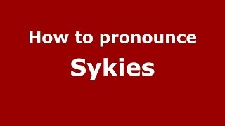 How to pronounce Sykies