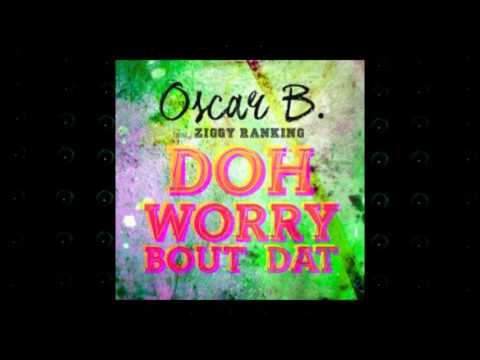 Oscar B. & Vibes Band feat. Ziggy Ranking - Doh Worry Bout Dat | 2016 Music Release