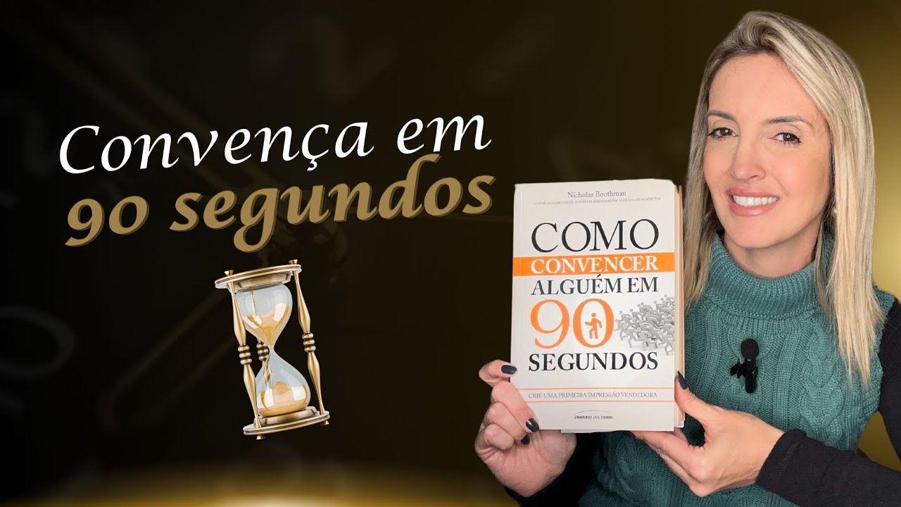 RESENHA DO LIVRO COMO  CONVENCER ALGUÉM EM 90 SEGUNDOS
