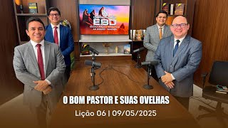 ESCOLA BÍBLICA DOMINICAL | 09-05 | 2º TRIMESTRE | 2025 | LIÇÃO 06 | O BOM PASTOR E SUAS OVELHAS