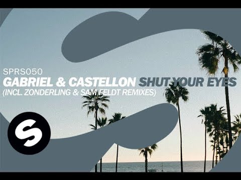 Gabriel & Castellon - Shut Your Eyes (Zonderling Remix) [OUT NOW]