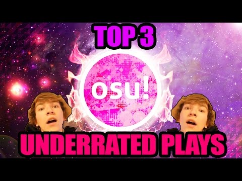 Top 3 underrated osu! plays (my opinion) Wubwoofwolf,rustbell,Adamq