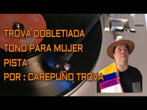 Pista para trova dobletiada tono de mujer por Carepuño trova