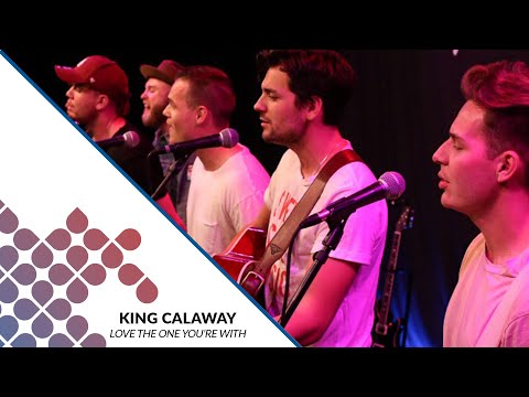 King Calaway - Love The One You're With (Steven Stills cover)