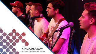 King Calaway - Love The One You&#39;re With (Steven Stills cover)