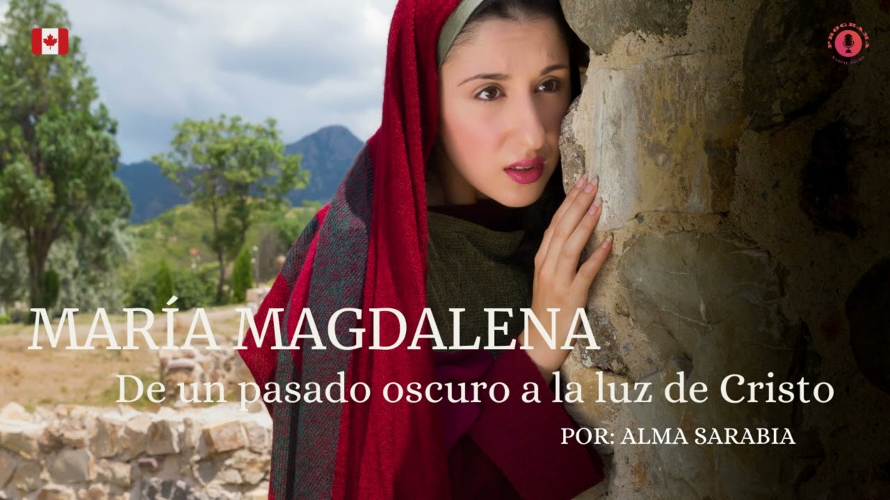 Maria Magdalena: De un pasado oscuro a la luz de Cristo