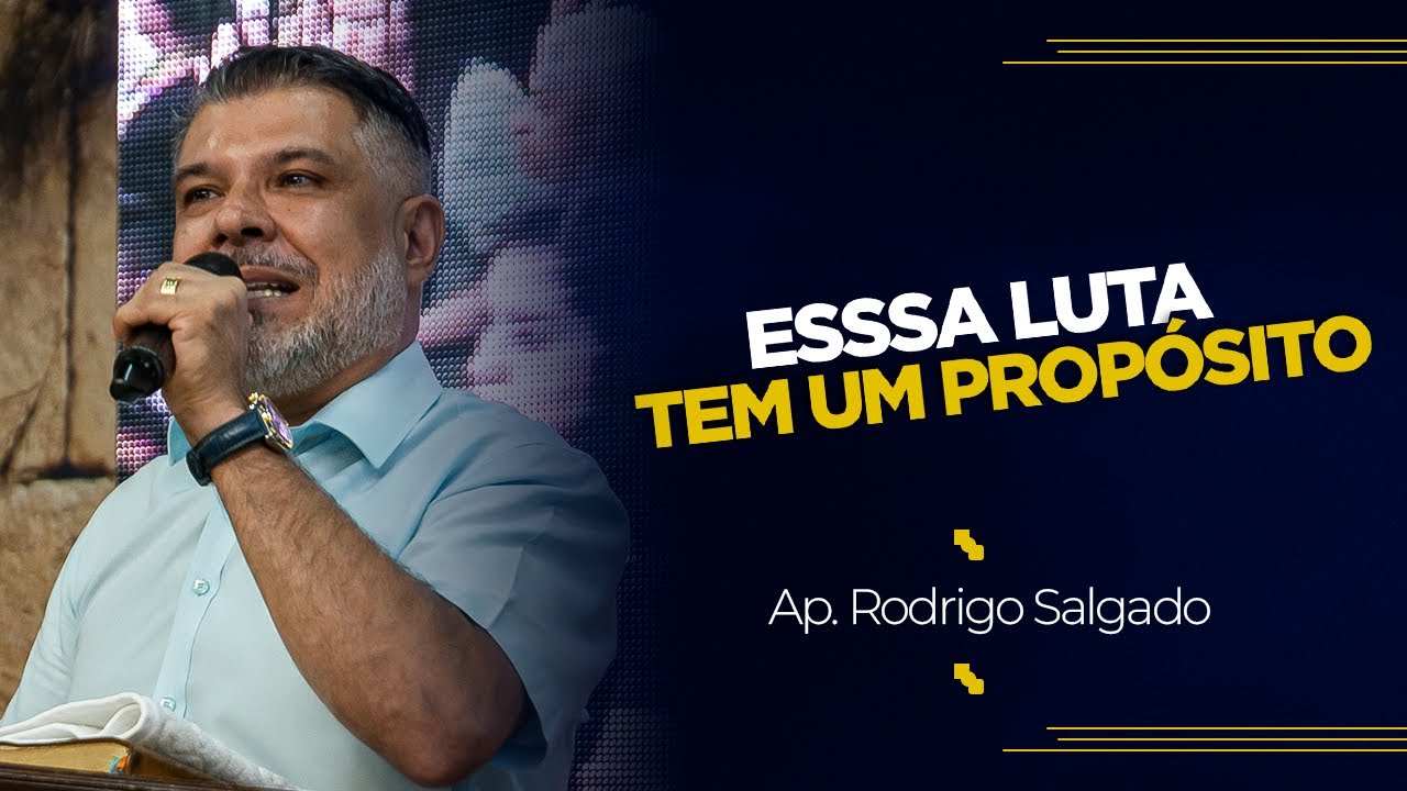 Essa Luta Tem Um Propósito! | Ap. Rodrigo Salgado